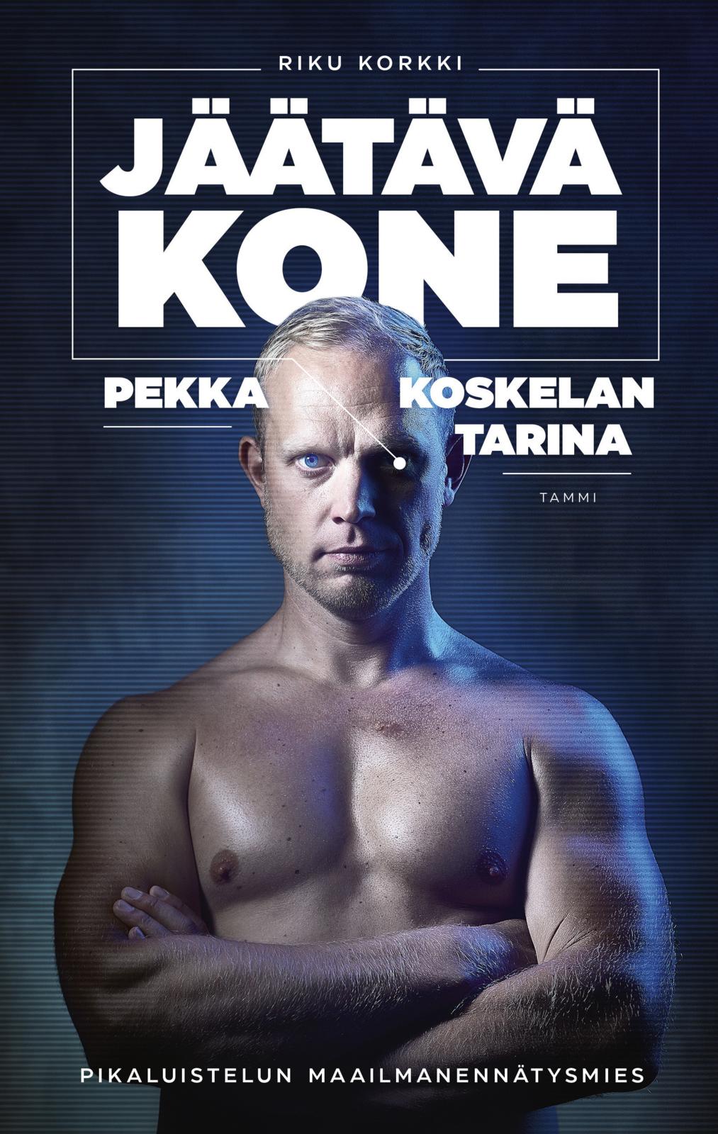 Etukansi. Riku Korkki Jäätävä kone - Pekka Koskelan tarina