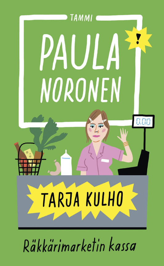 Etukansi. Paula Noronen. Tarja Kulho ‒ Räkkärimarketin kassa.