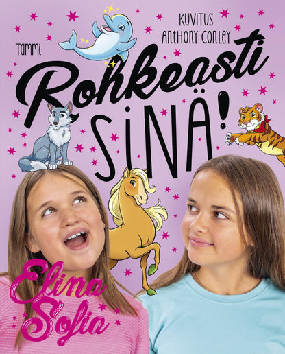 Etukansi. Elina ja Sofia Elina ja Sofia. Rohkeasti sinä!