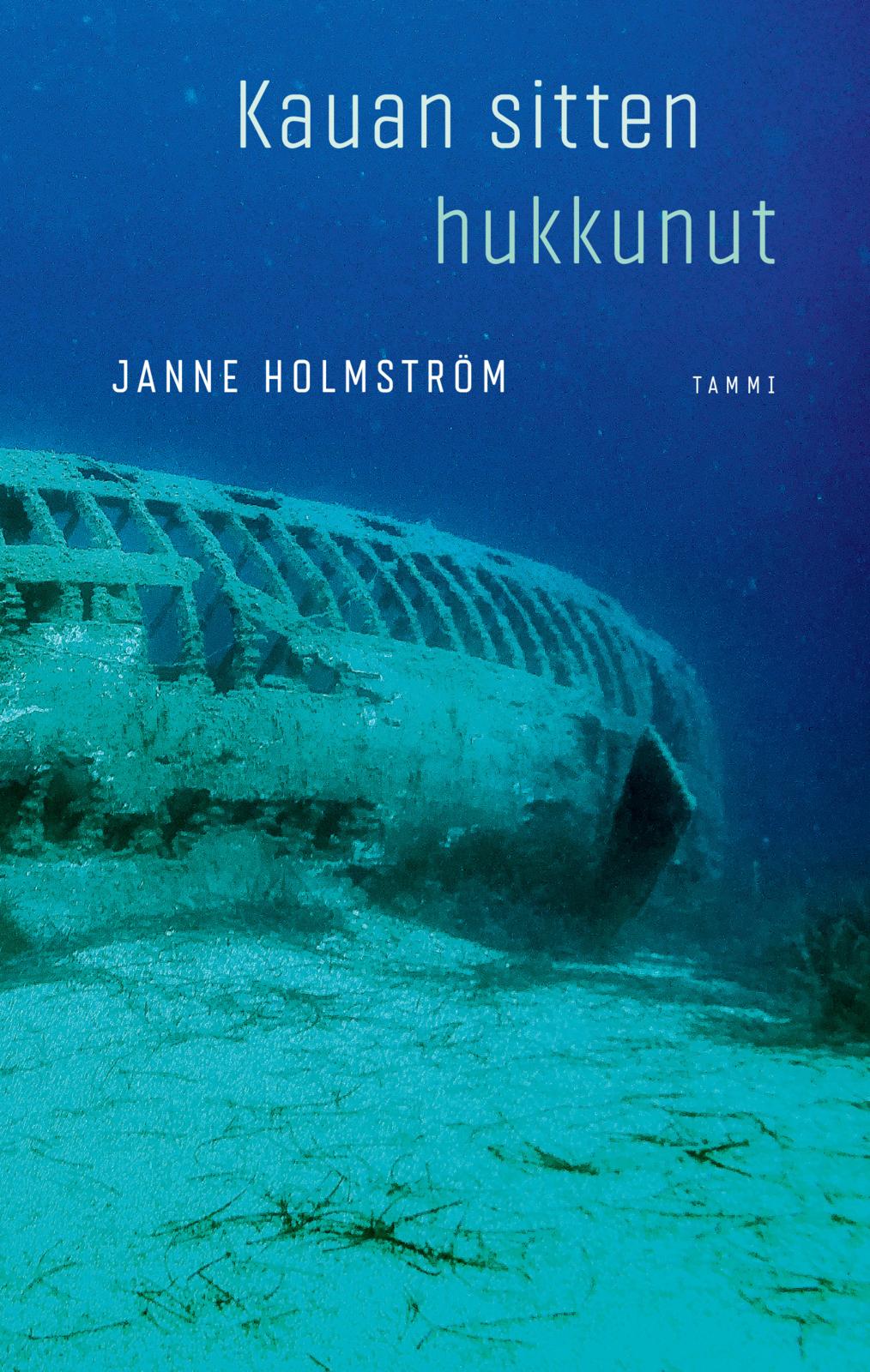 Etukansi. Janne Holmström Kauan sitten hukkunut