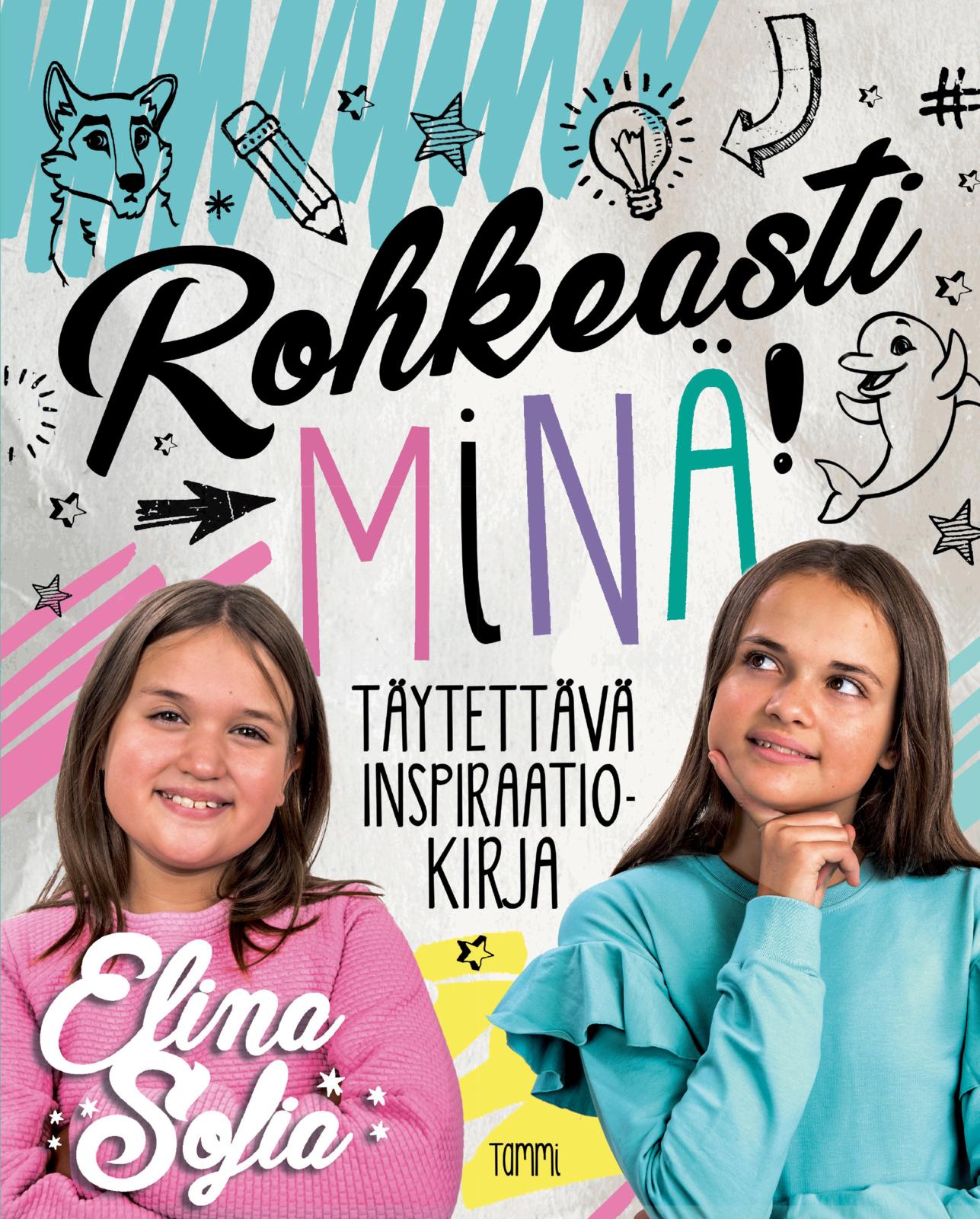 Etukansi. Elina ja Sofia Elina ja Sofia. Rohkeasti minä!