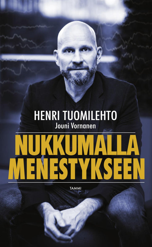Etukansi. Henri Tuomilehto. Jouni Vornanen. Nukkumalla menestykseen.