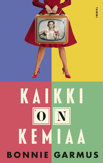Etukansi. Bonnie Garmus Kaikki on kemiaa