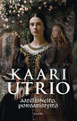 Etukansi. Kaari Utrio Aatelisneito, porvaristyttö