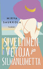 Etukansi. Mirva Saukkola Siveltimenvetoja ja silmänlumetta