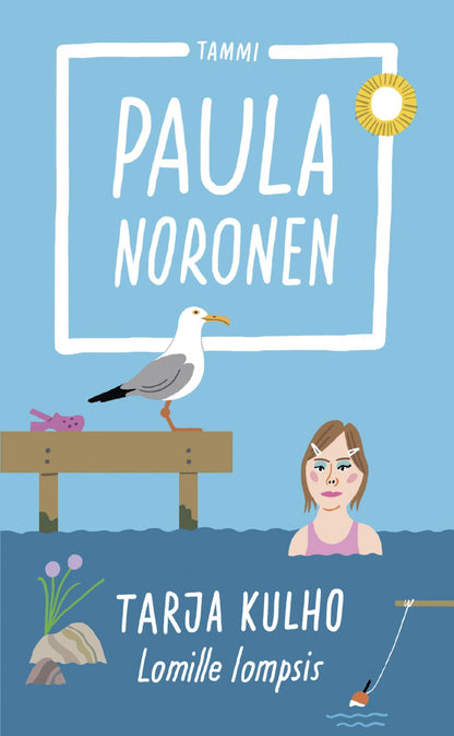 Etukansi. Paula Noronen Tarja Kulho ‒ Lomille lompsis