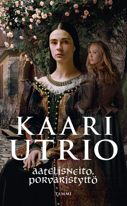 Etukansi. Kaari Utrio Aatelisneito, porvaristyttö