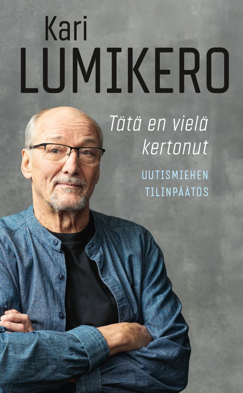 Etukansi. Kari Lumikero Tätä en vielä kertonut