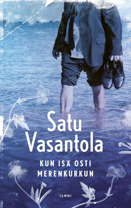 Etukansi. Satu Vasantola. Kun isä osti Merenkurkun.