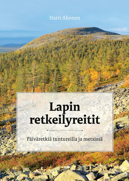 Etukansi. Harri Ahonen Lapin retkeilyreitit