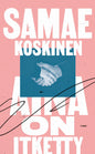 Etukansi. Samae Koskinen Aina on itketty