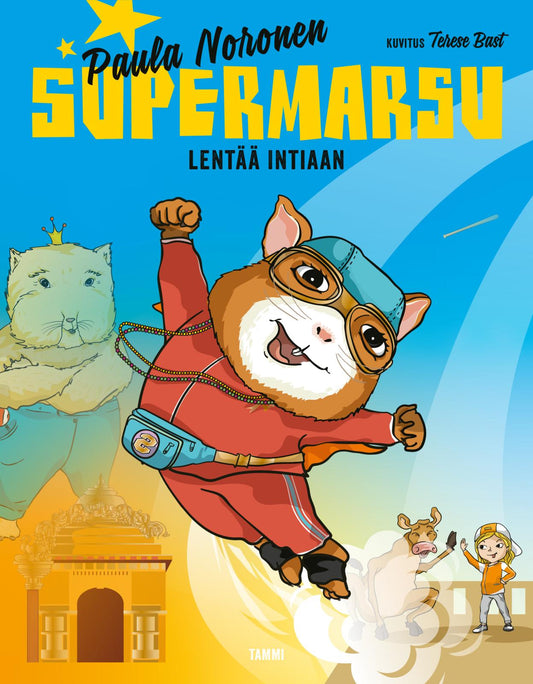 Etukansi. Terese Bast. Paula Noronen. Supermarsu lentää Intiaan.