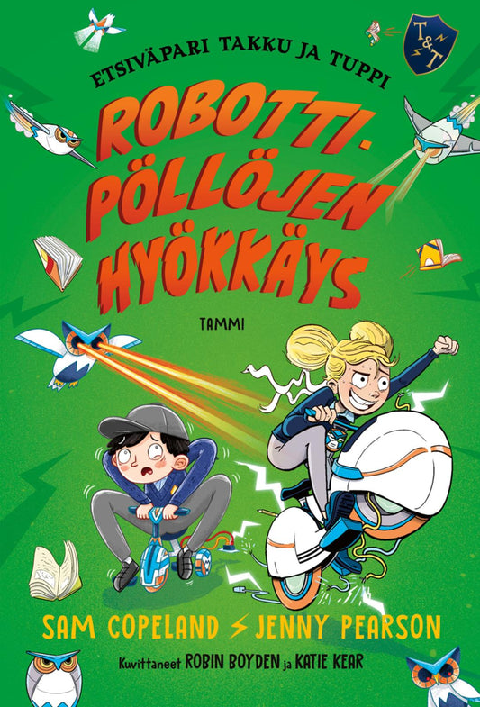 Etukansi. Sam Copeland. Jenny Pearson. Robin Boyden. Katie Kear. Robottipöllöjen hyökkäys. Etsiväpari Takku ja Tuppi.
