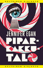 Etukansi. Jennifer Egan Piparkakkutalo