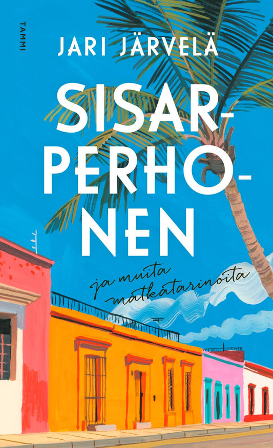 Etukansi. Jari Järvelä. Sisarperhonen ja muita matkatarinoita.