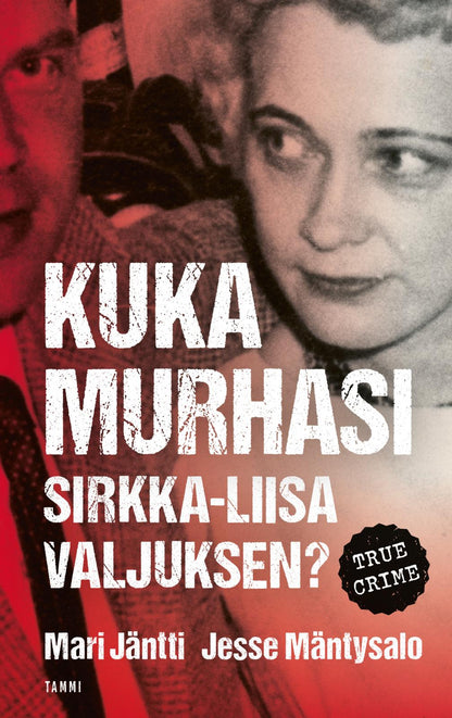 Etukansi. Jesse Mäntysalo Kuka murhasi Sirkka-Liisa Valjuksen?