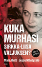 Etukansi. Jesse Mäntysalo Kuka murhasi Sirkka-Liisa Valjuksen?