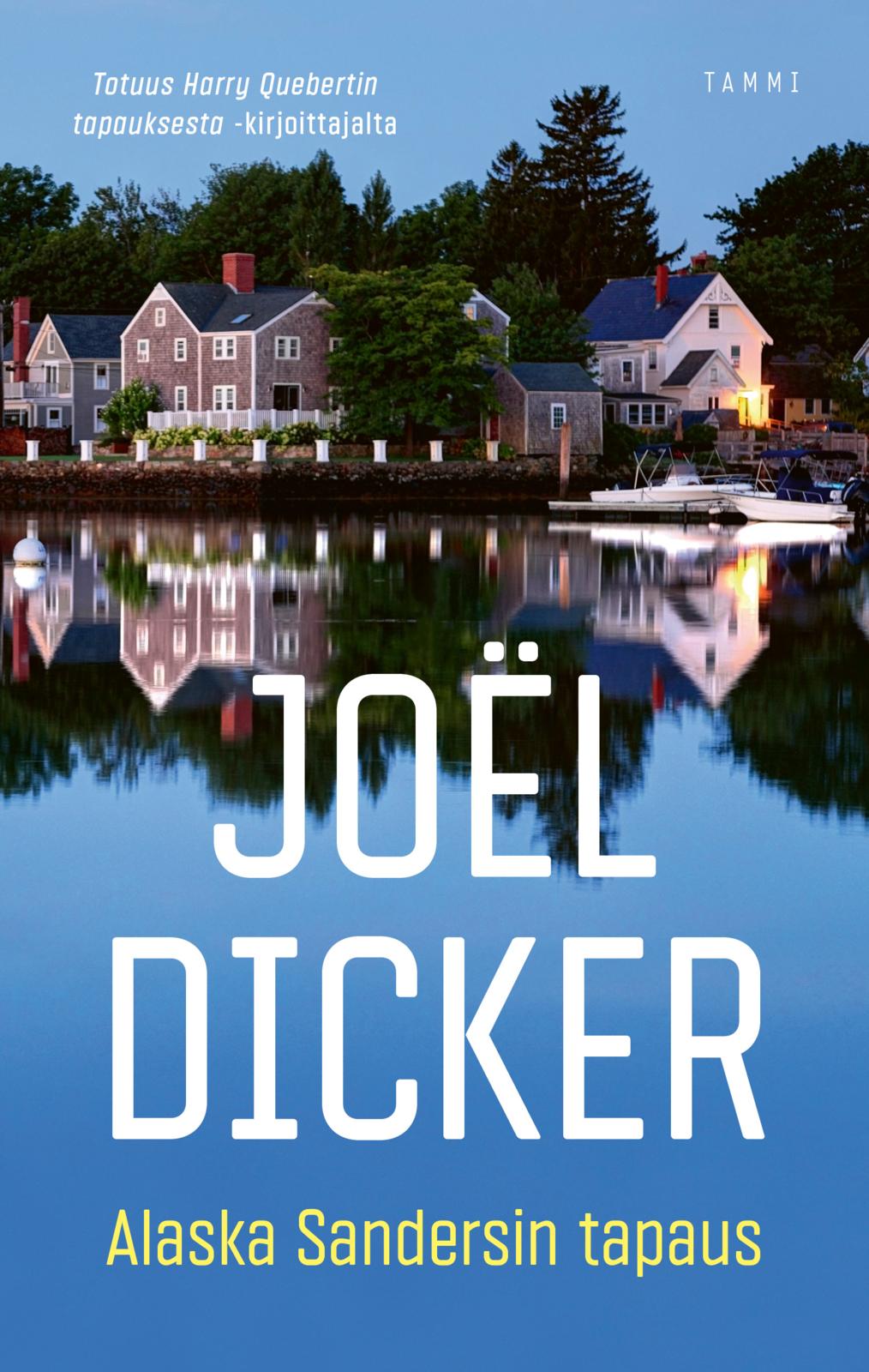 Etukansi. Joël Dicker. Alaska Sandersin tapaus