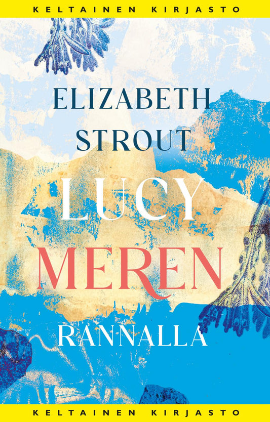 Etukansi. Elizabeth Strout. Lucy meren rannalla.