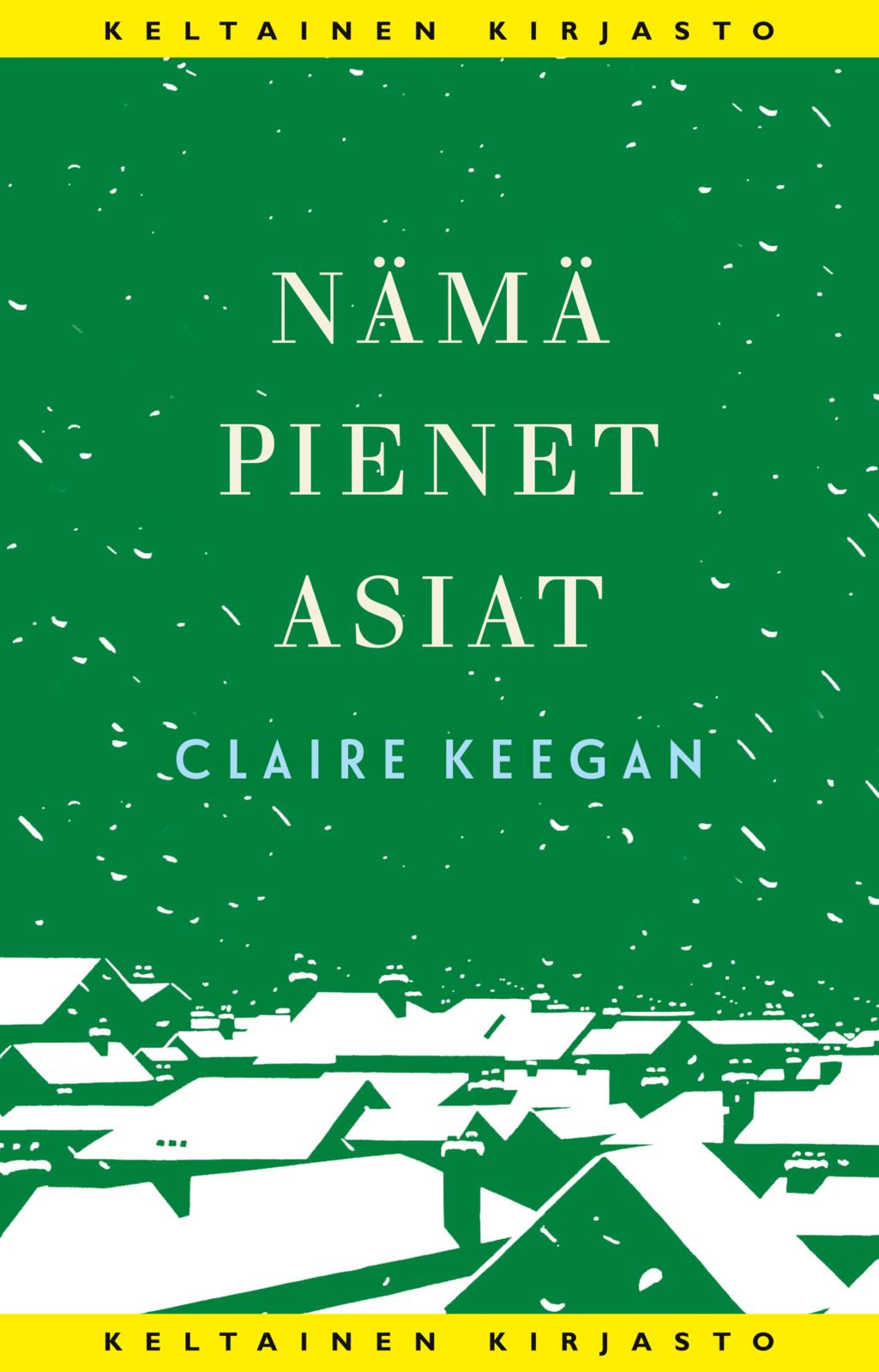 Etukansi. Claire Keegan Nämä pienet asiat