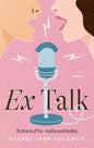 Etukansi. Rachel Lynn Solomon Ex Talk - rakkautta radioaalloilla