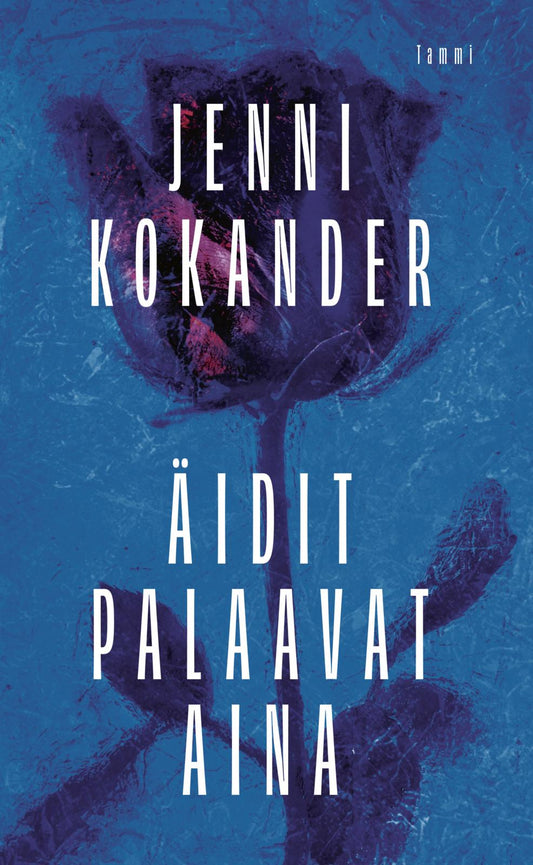 Etukansi. Jenni Kokander. Äidit palaavat aina.