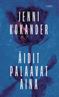 Etukansi. Jenni Kokander Äidit palaavat aina