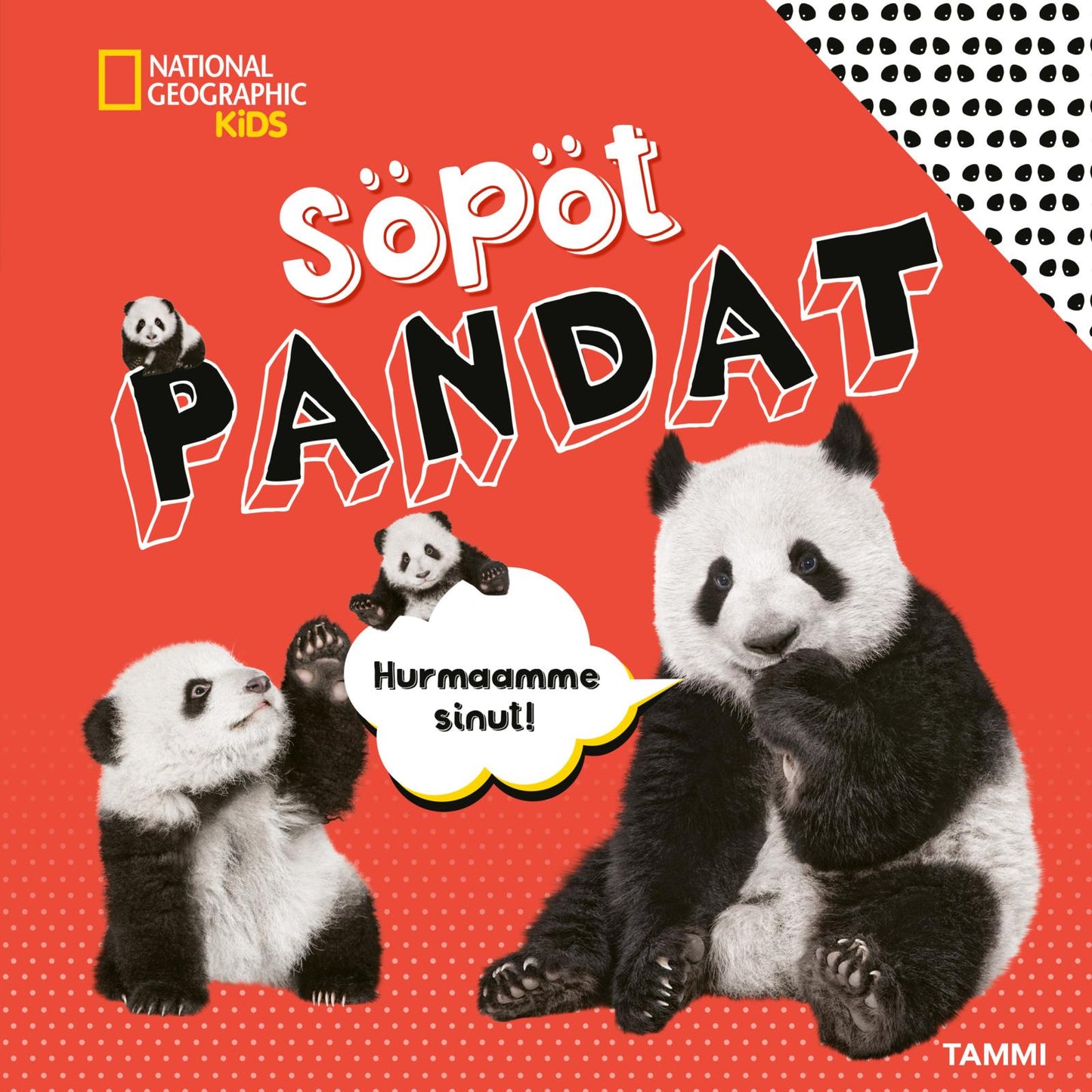 Etukansi. National Geographic . National Geographic. Söpöt pandat
