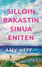 Etukansi. Amy Neff Silloin rakastin sinua eniten