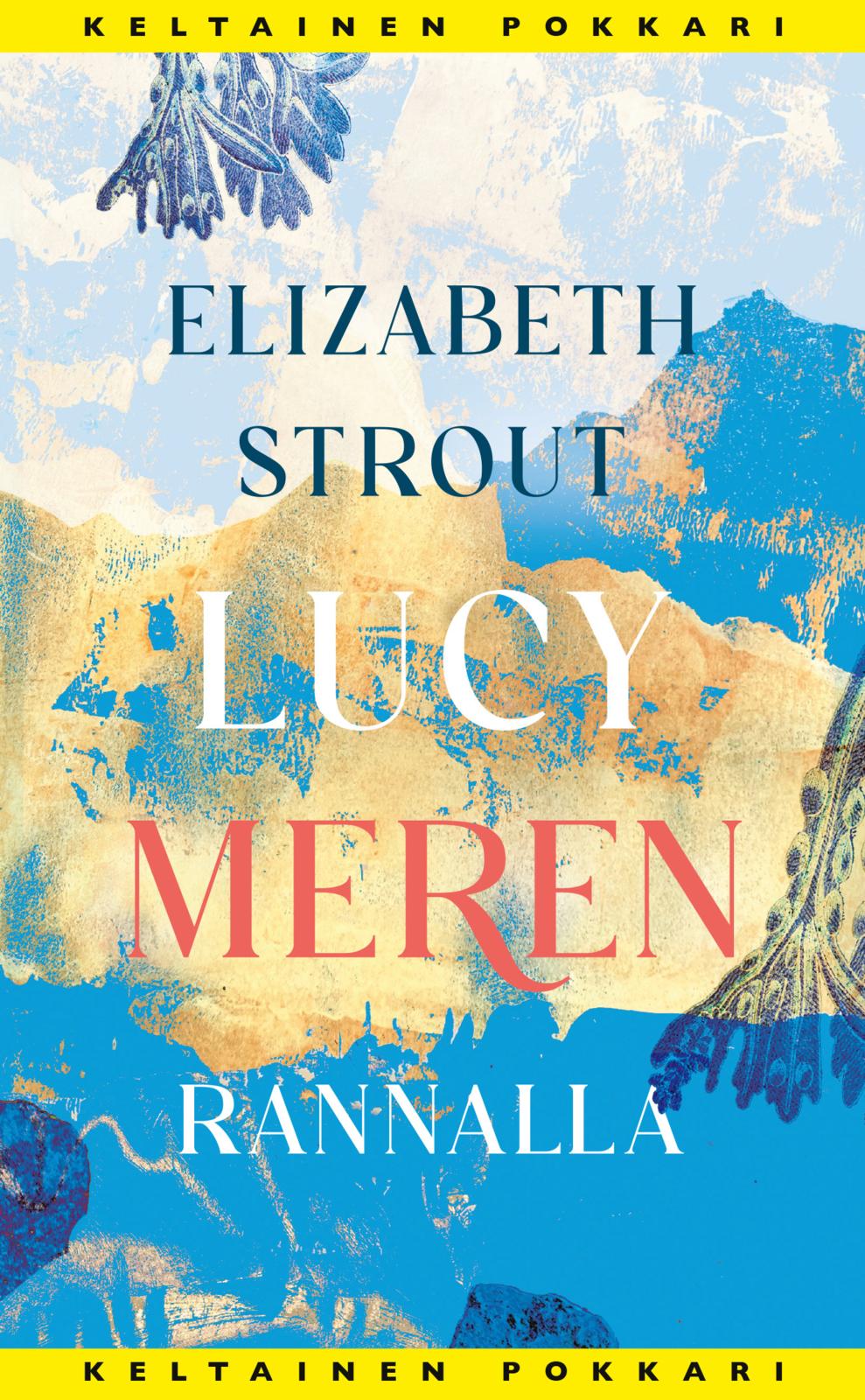 Etukansi. Elizabeth Strout Lucy meren rannalla