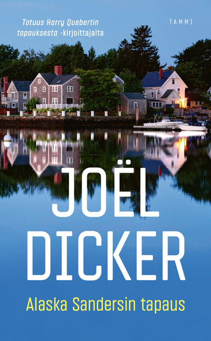 Etukansi. Joël Dicker Alaska Sandersin tapaus