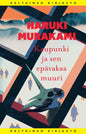Etukansi. Haruki Murakami Kaupunki ja sen epävakaa muuri