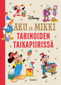 Etukansi. Katariina Heilala Aku ja Mikki tarinoiden taikapiirissä