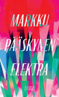 Etukansi. Markku Pääskynen Elektra