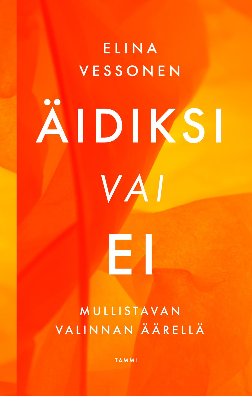 Etukansi. Elina Vessonen Äidiksi vai ei