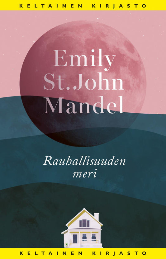 Etukansi. Emily St. John Mandel. Rauhallisuuden meri.