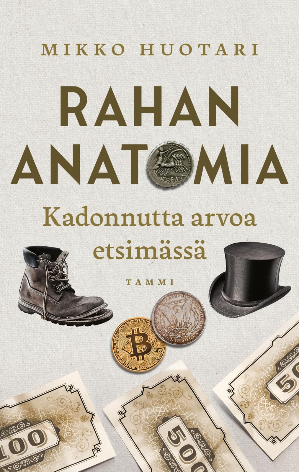 Etukansi. Mikko Huotari Rahan anatomia
