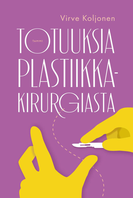 Etukansi. Virve Koljonen. Totuuksia plastiikkakirurgiasta.