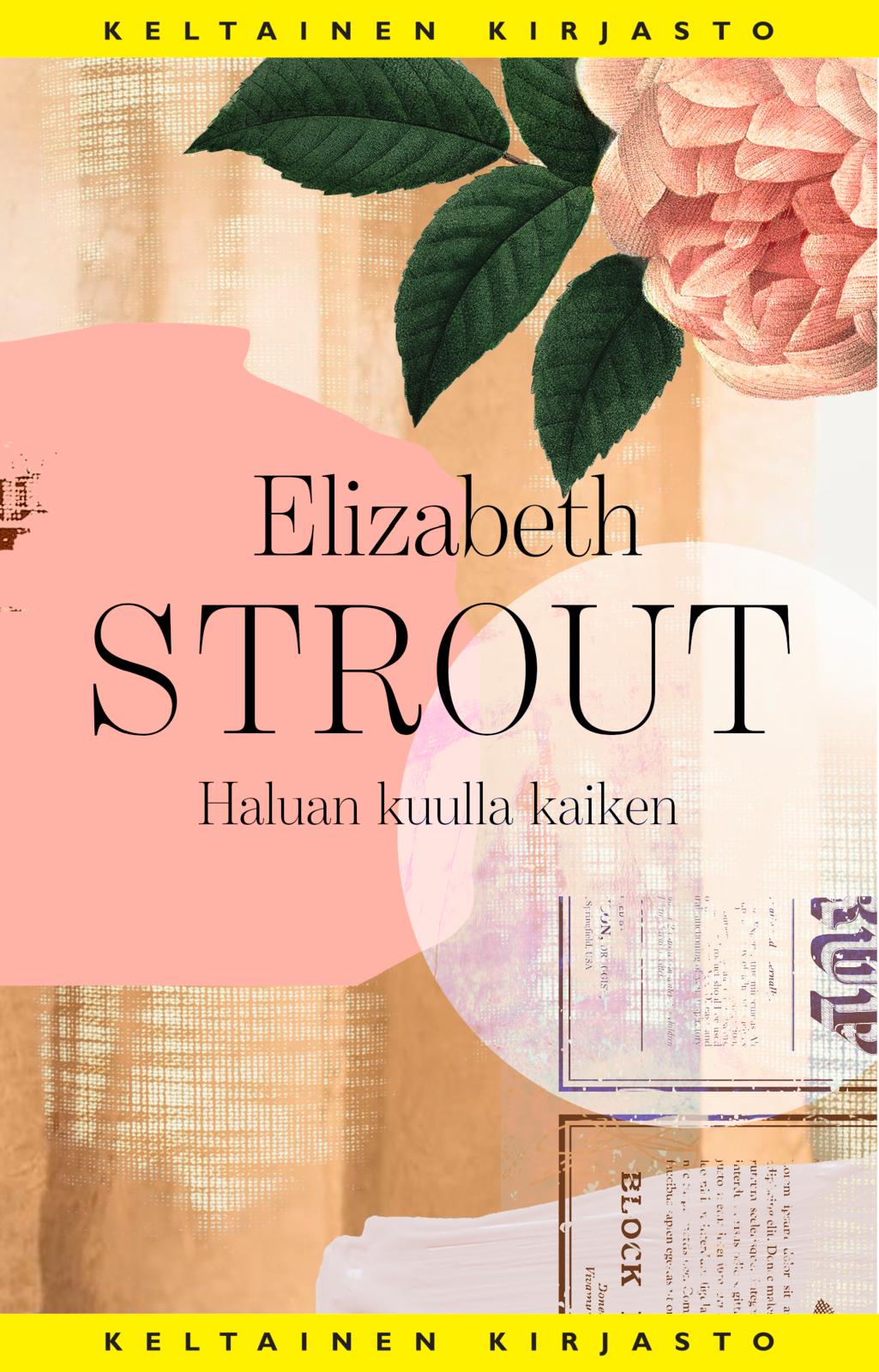 Etukansi. Elizabeth Strout Haluan kuulla kaiken
