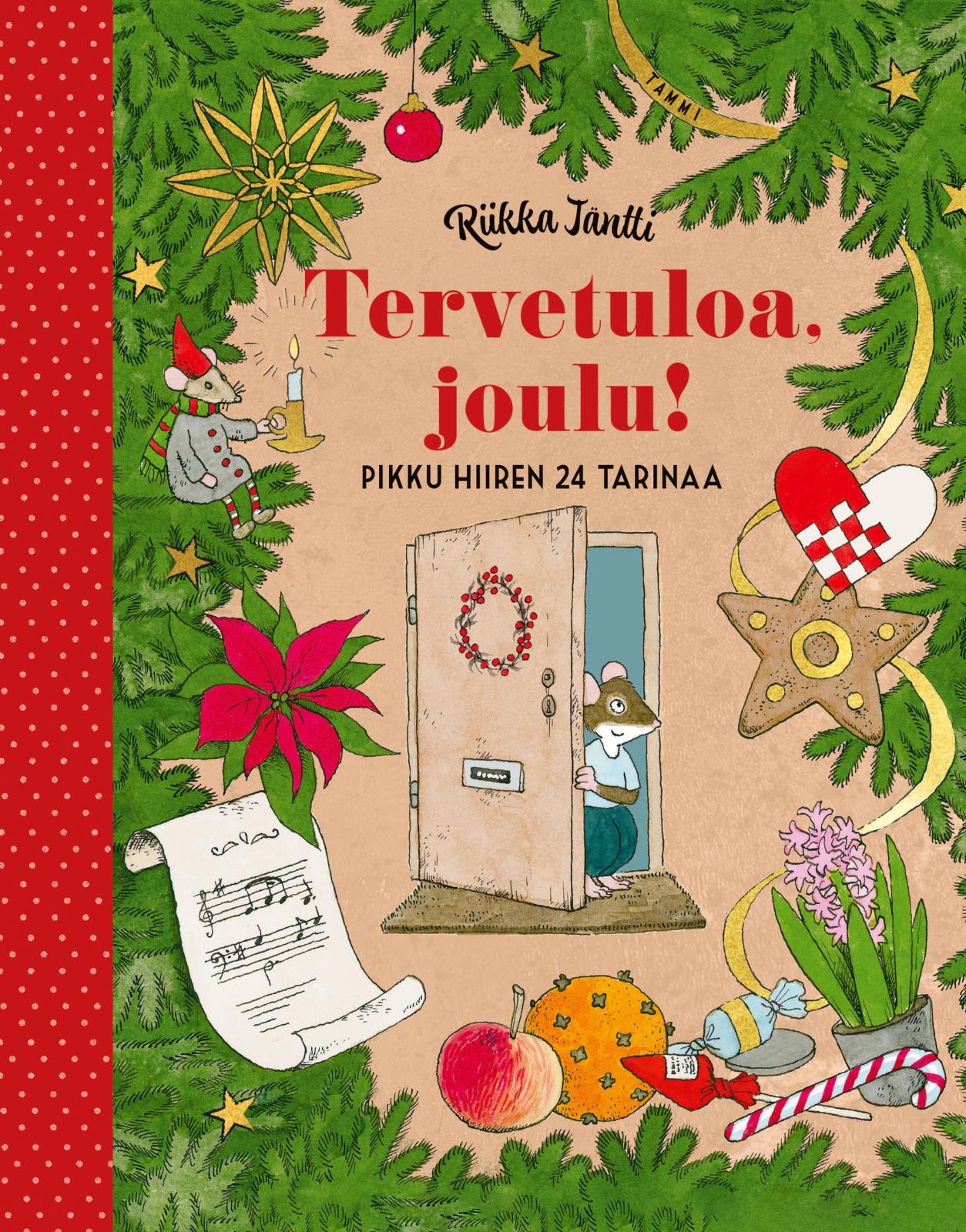 Etukansi. Riikka Jäntti Tervetuloa, joulu! Pikku hiiren 24 tarinaa