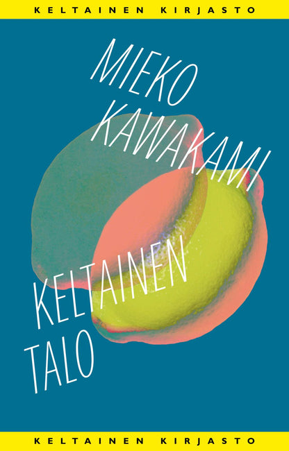 Etukansi. Mieko Kawakami Keltainen talo