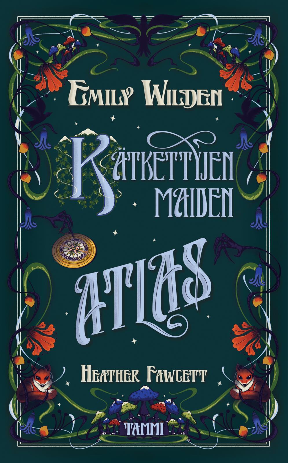 Etukansi. Heather Fawcett Emily Wilden kätkettyjen maiden atlas