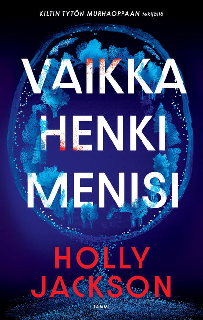 Etukansi. Holly Jackson Vaikka henki menisi