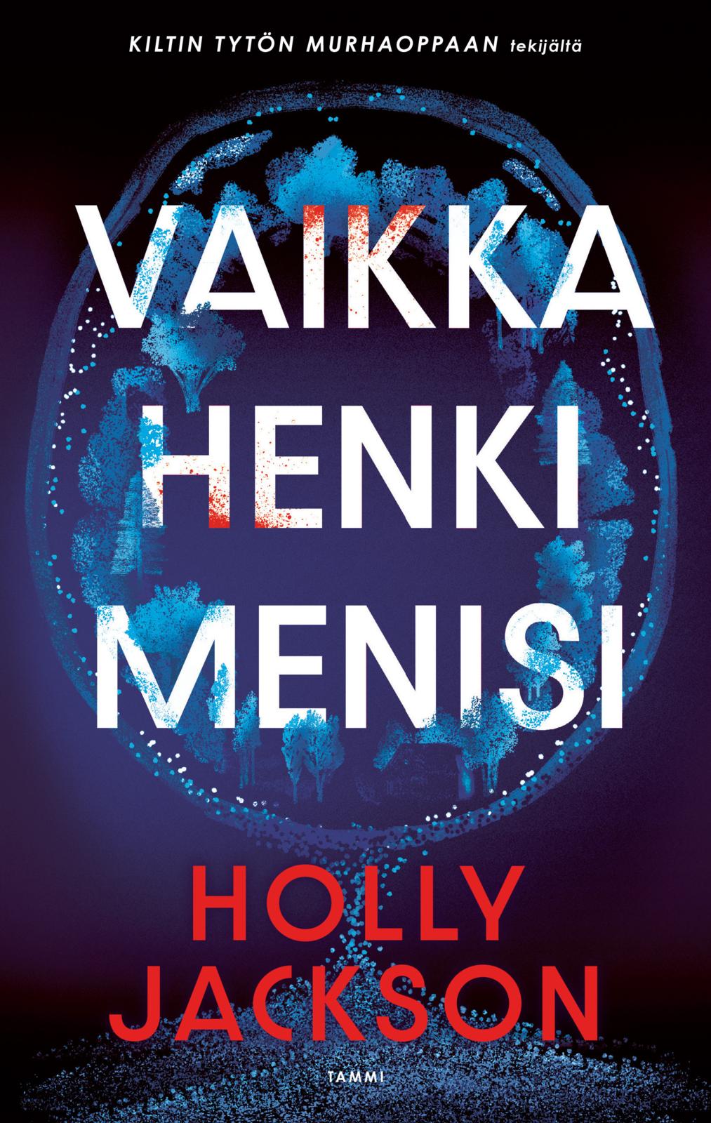 Etukansi. Holly Jackson Vaikka henki menisi