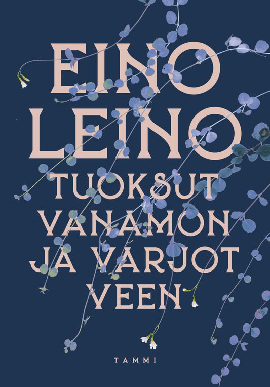 Etukansi. Eino Leino. Tuoksut vanamon ja varjot veen.