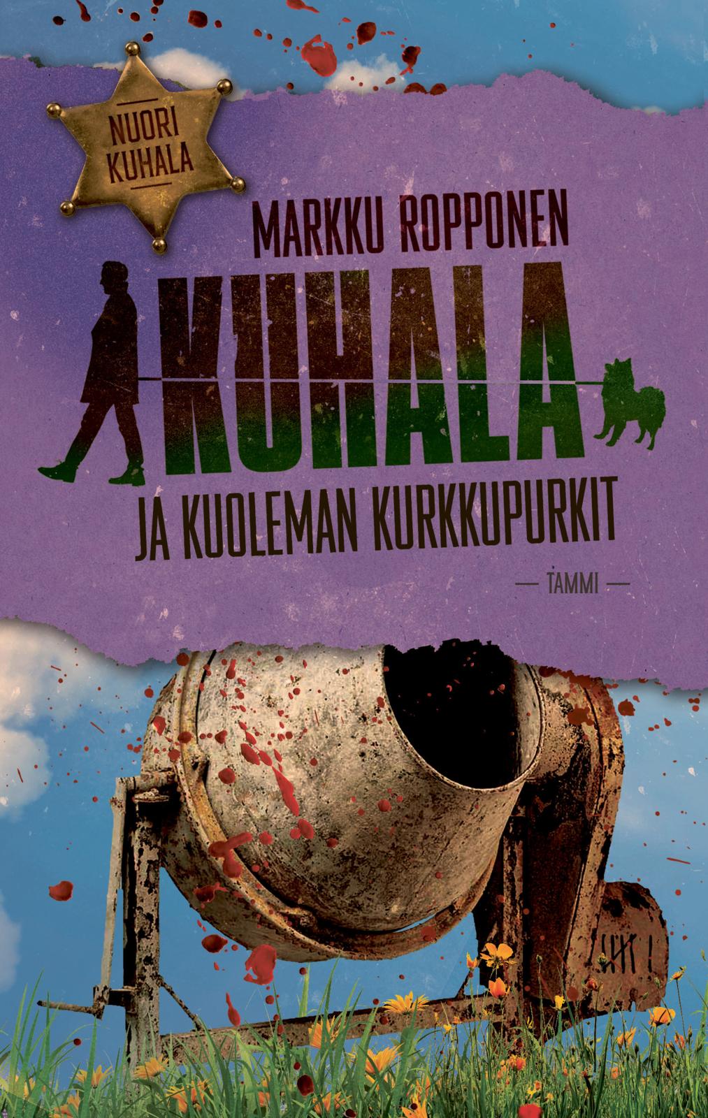 Etukansi. Markku Ropponen Kuhala ja kuoleman kurkkupurkit