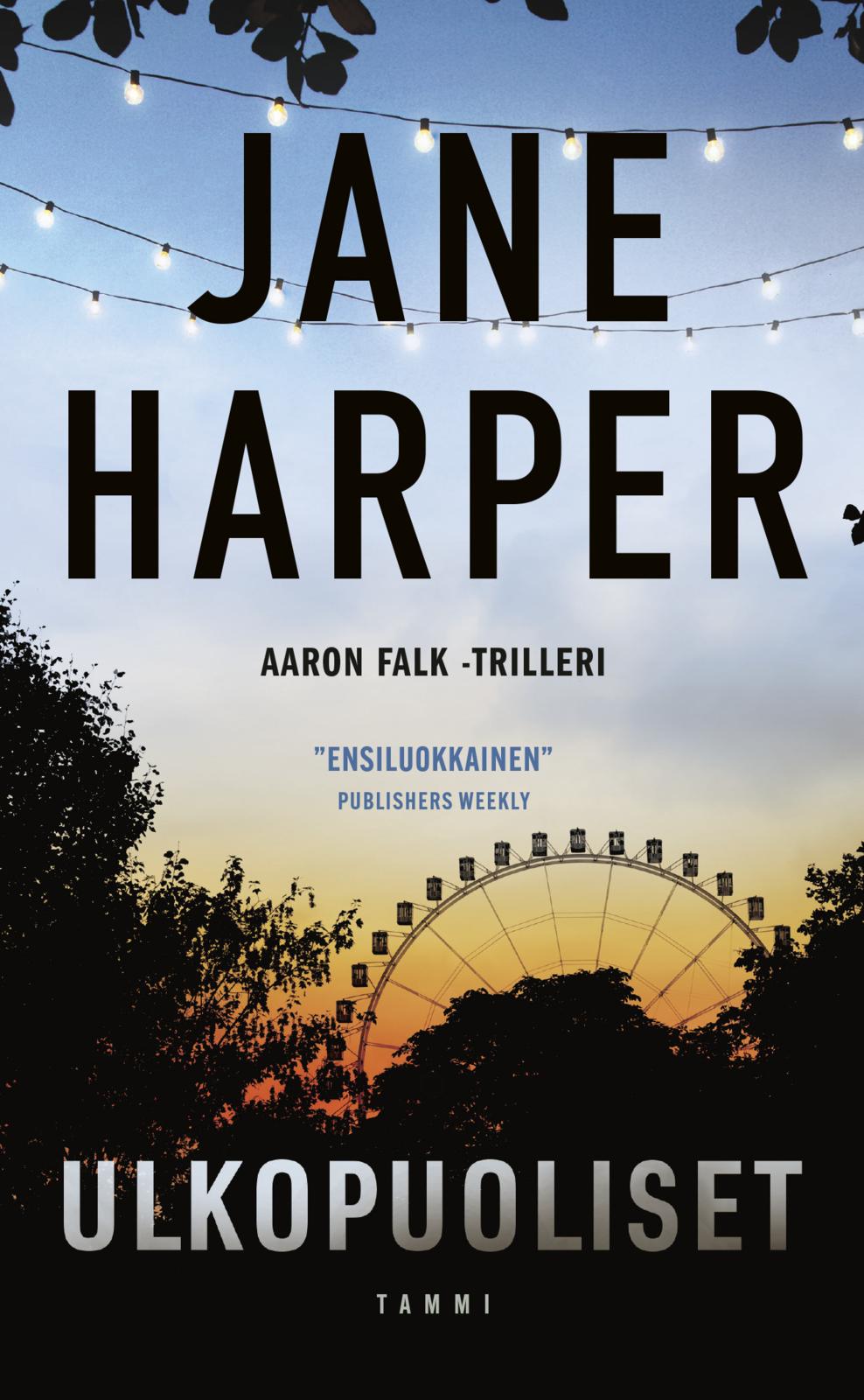 Etukansi. Jane Harper Ulkopuoliset
