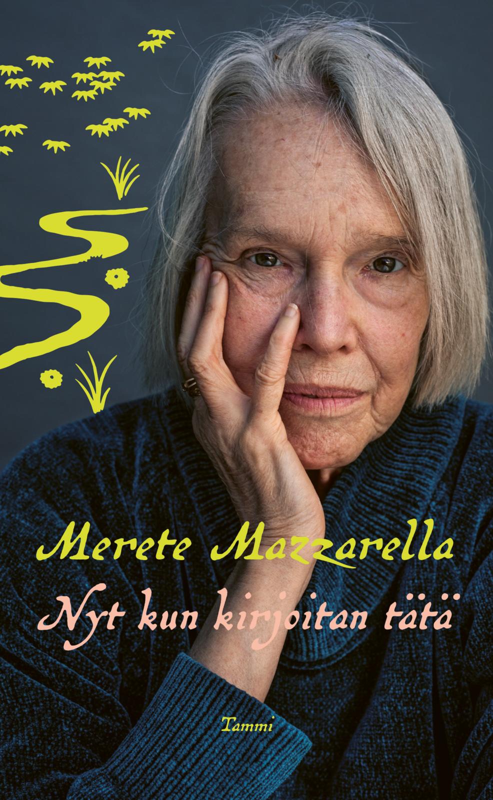 Etukansi. Merete Mazzarella Nyt kun kirjoitan tätä