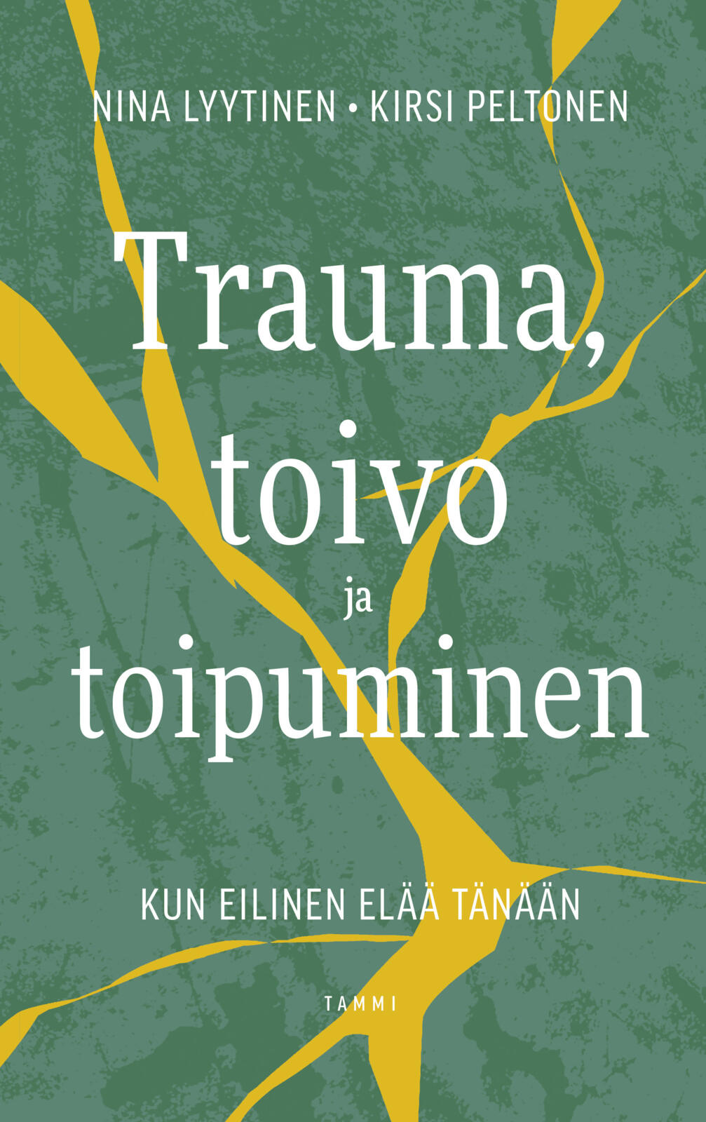 Etukansi. Nina Lyytinen Trauma, toivo ja toipuminen 