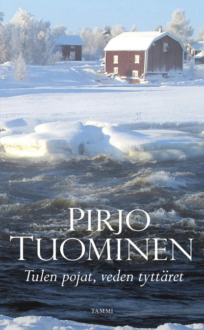 Etukansi. Pirjo Tuominen Tulen pojat, veden tyttäret